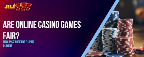 Are Online Casino Games Fair? How RNGs Work for Filipino Players